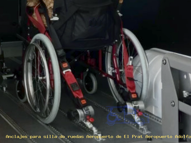Anclaje silla de ruedas Aeropuerto de El Prat Aeropuerto Adolfo Suárez