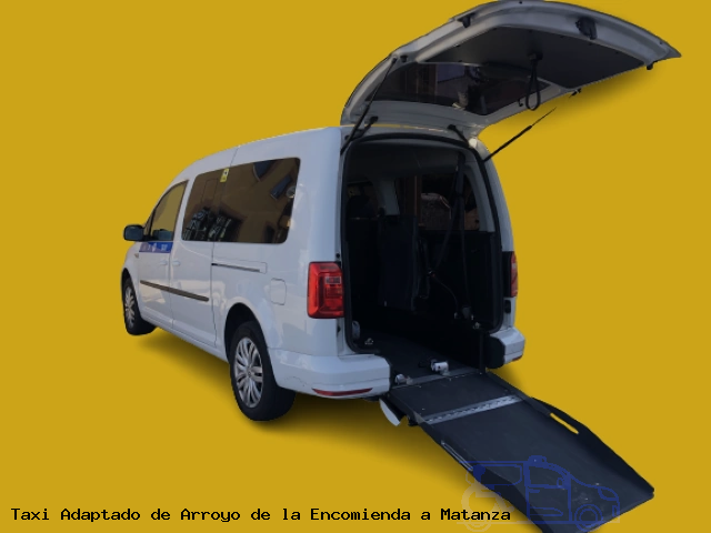 Taxi accesible de Matanza a Arroyo de la Encomienda