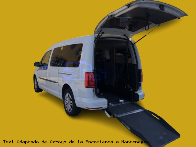 Taxi accesible de Montenegro a Arroyo de la Encomienda